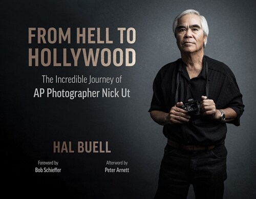 From Hell to Hollywood: The Incredible Journey of AP Photographer Nick UT (Paperback)