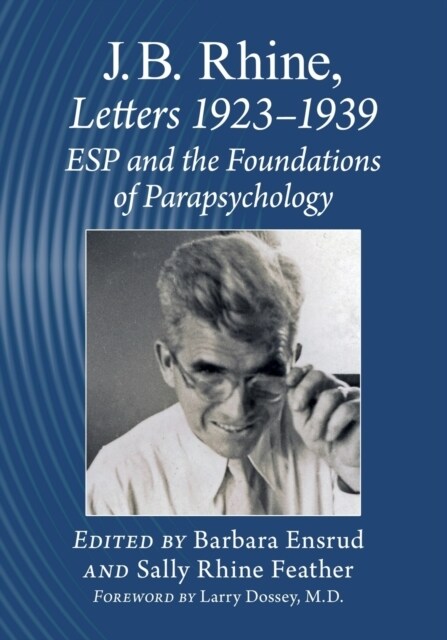 J.B. Rhine: Letters 1923-1939: ESP and the Foundations of Parapsychology (Paperback)