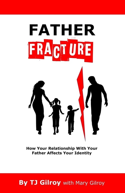 Father Fracture: How Your Relationship with Your Father Affects Your Identity (Paperback)