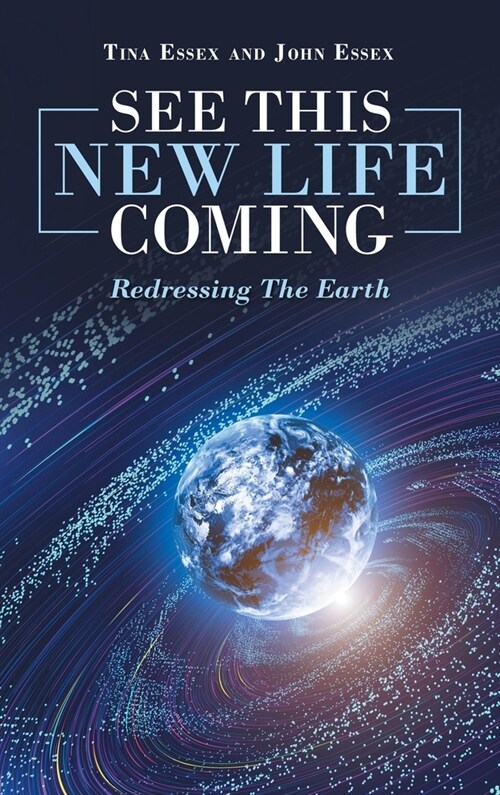 See This New Life Coming: Redressing the Earth (Hardcover)