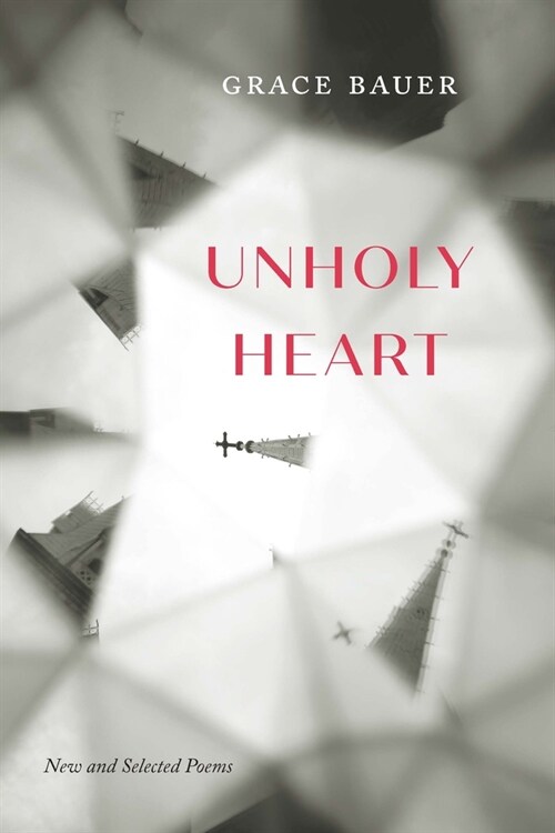 Unholy Heart: New and Selected Poems (Paperback)