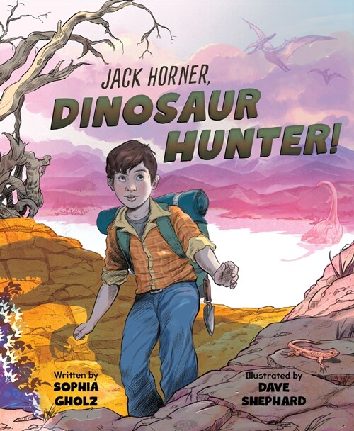 Jack Horner, Dinosaur Hunter! (Hardcover)