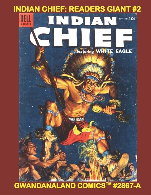 Indian Chief: Readers Giant #2: Gwandanaland Comics #2867-A: Economical Black & White Version -- Over 525 Page of Western Adventure (Paperback)