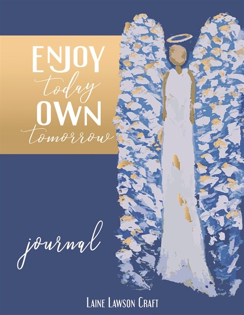 Enjoy Today Own Tomorrow Journal (Paperback)