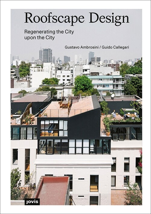 Roofscape Design: Regenerating the City Upon the City (Paperback)