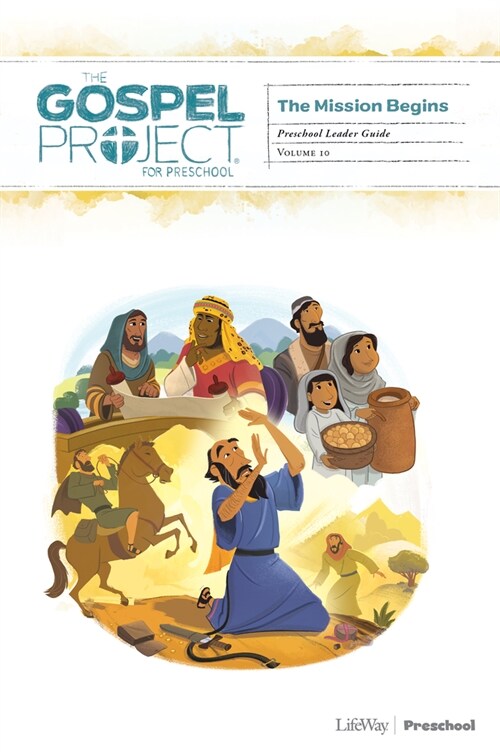 The Gospel Project for Preschool: Preschool Leader Guide - Volume 10: The Mission Begins: Volume 4 (Spiral)