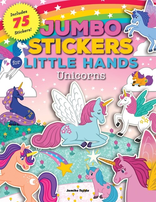 Jumbo Stickers for Little Hands: Unicorns: Includes 75 Stickers (Paperback)