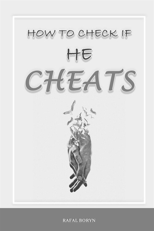 How to check if he cheats: Guide book about infidelity in marriage / betrayed and betrayer (Paperback)