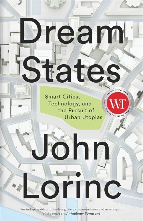 Dream States: Smart Cities, Technology, and the Pursuit of Urban Utopias (Paperback)