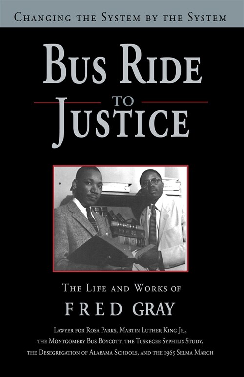 Bus Ride to Justice (Revised Edition): Changing the System by the System, the Life and Works of Fred Gray (Paperback)