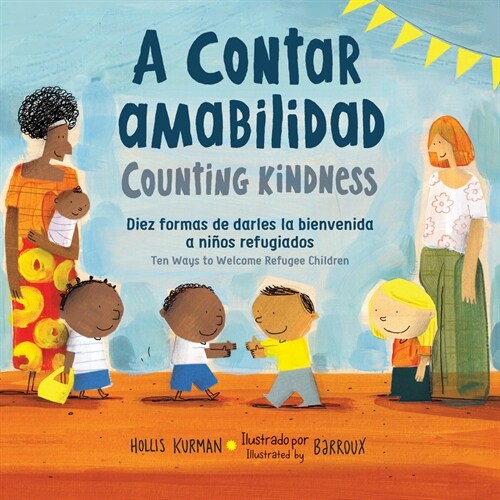 A Contar Amabilidad / Counting Kindness: Diez Formas de Darles La Bienvenida a Ni?s Refugiados (Hardcover)