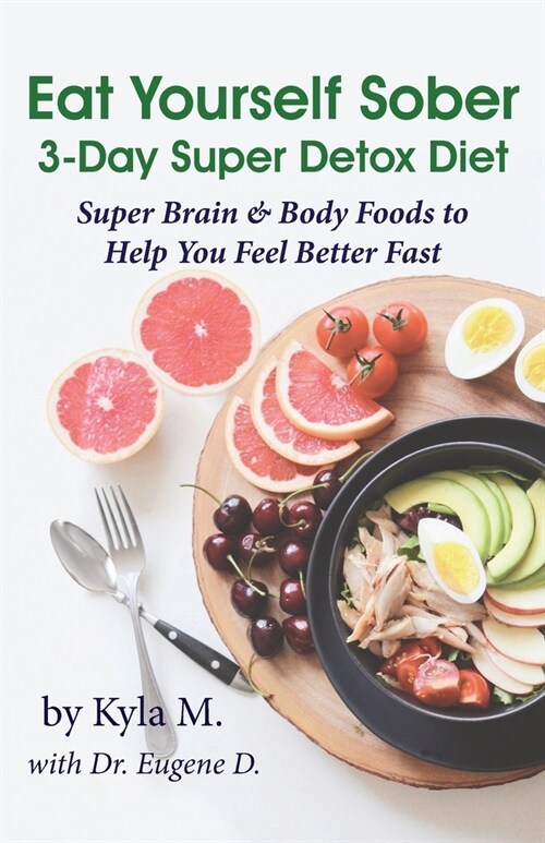 Eat Yourself Sober: 3-Day Super Detox Diet (Paperback)