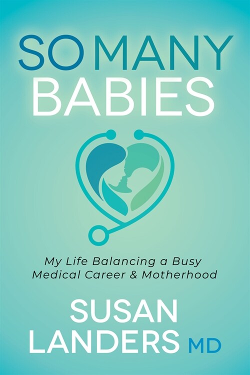 So Many Babies: My Life Balancing a Busy Medical Career & Motherhood (Paperback)