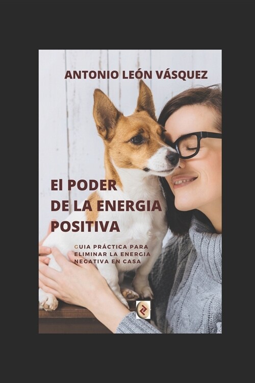 El PODER DE LA ENERGIA POSITIVA: Gu? Practica, Resultados Efectivos (Paperback)