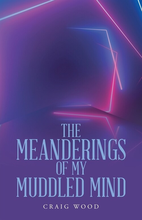 The Meanderings of My Muddled Mind (Paperback)