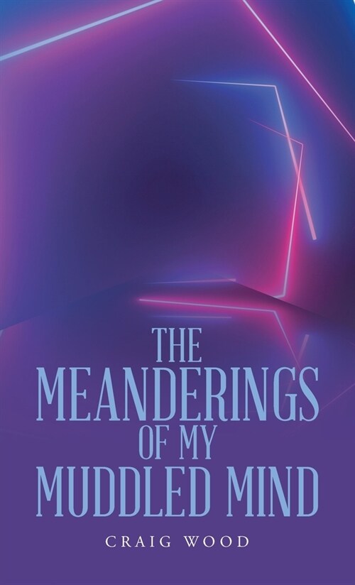 The Meanderings of My Muddled Mind (Hardcover)