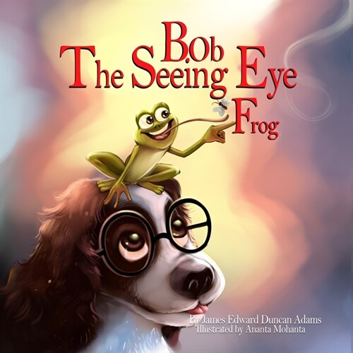 Bob The Seeing Eye Frog (Paperback)