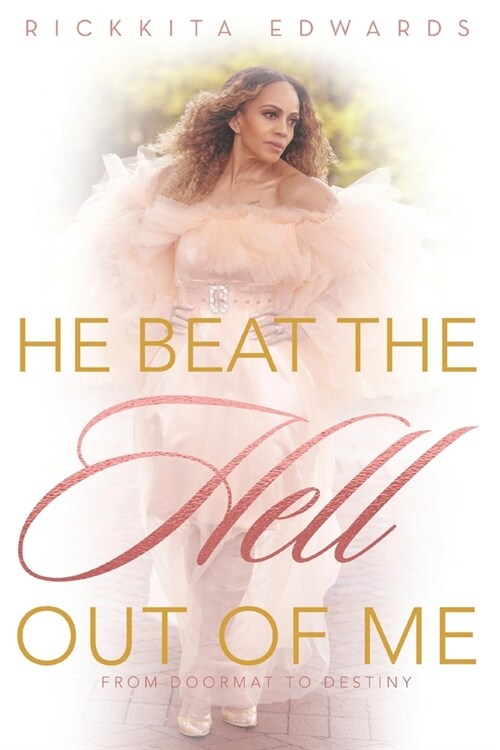 He Beat The Hell Out Of Me: From Door Mat To Destiny (Paperback)