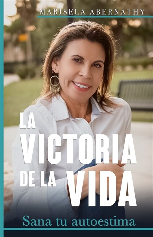 La Victoria de la Vida: Sana tu autoestima (Paperback)