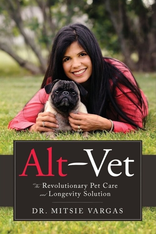 Alt-Vet: The Revolutionary Pet Care and Longevity Solution (Paperback)