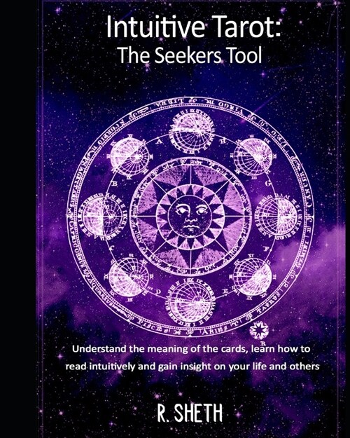 Intuitive Tarot: The Seekers Tool: Understand the meaning of the cards, learn how to read intuitively and gain insight on your life and (Paperback)