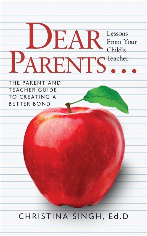 Dear Parents...Lessons from Your Childs Teacher: The Parent and Teacher Guide to Creating a Better Bond (Paperback)