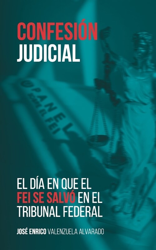 Confesi? judicial: El d? en que el FEI se salv?en el Tribunal Federal (Paperback)