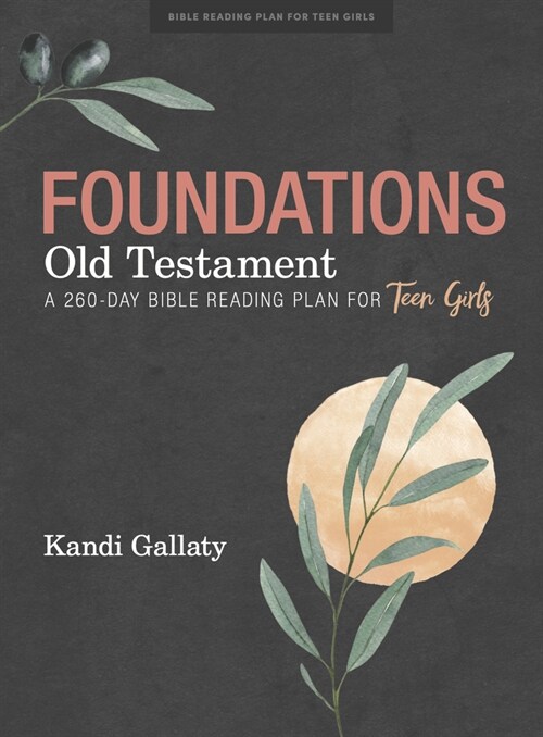 Foundations: Old Testament - Teen Girls Devotional: A 260-Day Bible Reading Plan for Teen Girls (Paperback)