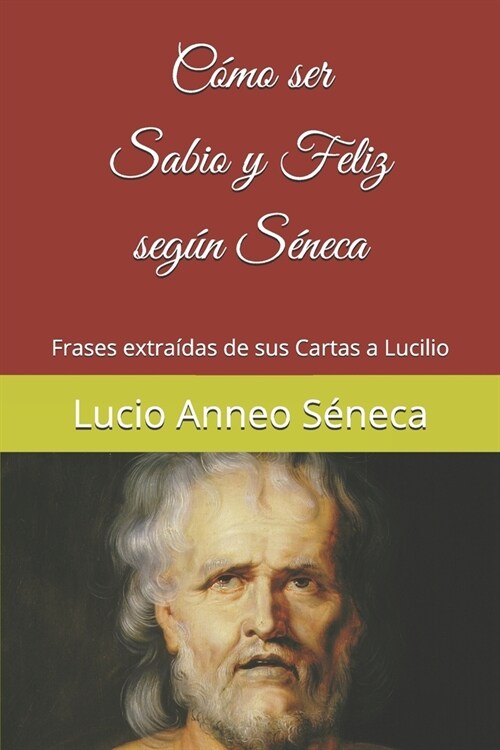 C?o ser sabio y feliz seg? S?eca: Frases extra?as de sus Cartas a Lucilio (Paperback)