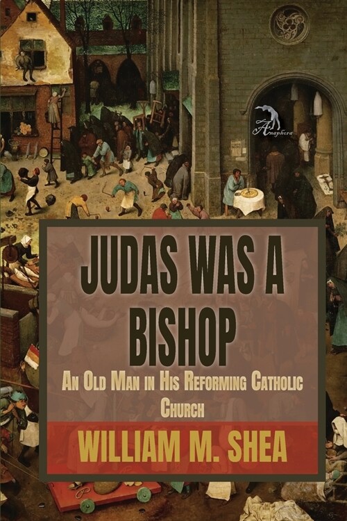 Judas Was a Bishop: An Old Man in His Reforming Catholic Church (Paperback)
