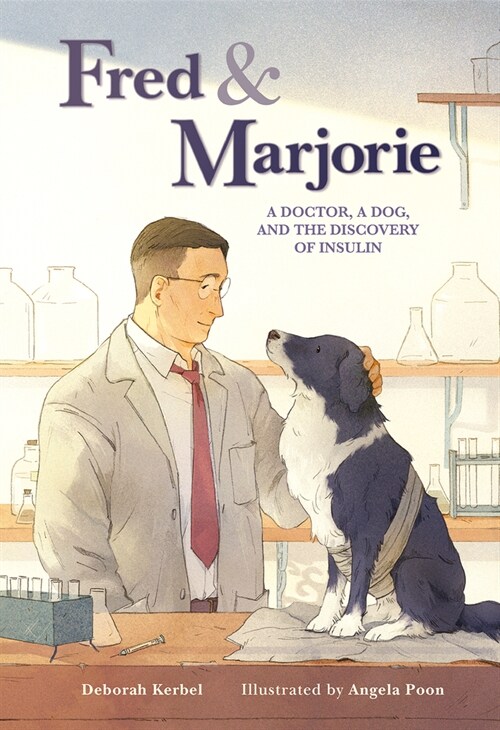 Fred & Marjorie: A Doctor, a Dog, and the Discovery of Insulin (Hardcover)