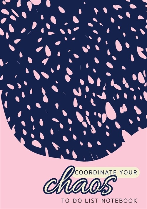 Coordinate Your Chaos To-Do List Notebook: 120 Pages Lined Undated To-Do List Organizer with Priority Lists (Medium A5 - 5.83X8.27 - Pink with Blue La (Paperback)