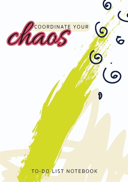 Coordinate Your Chaos To-Do List Notebook: 120 Pages Lined Undated To-Do List Organizer with Priority Lists (Medium A5 - 5.83X8.27 - Cream, Green, and (Paperback)