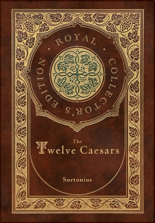The Twelve Caesars (Royal Collectors Edition) (Annotated) (Case Laminate Hardcover with Jacket) (Hardcover)