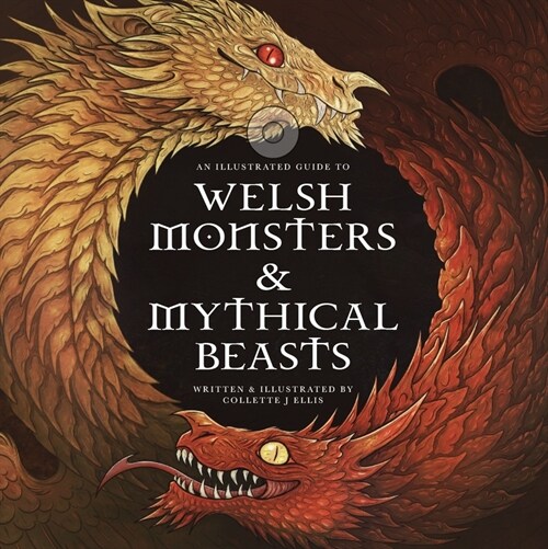 Welsh Monsters & Mythical Beasts: A Guide to the Legendary Creatures from Celtic-Welsh Myth and Legend (Hardcover)