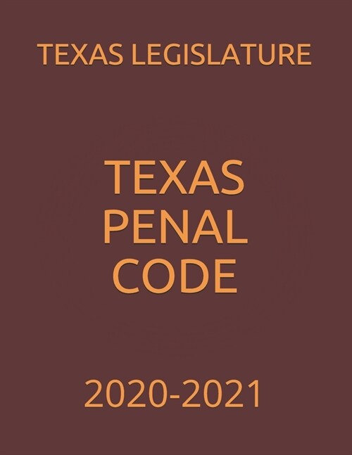 Texas Penal Code: 2020-2021 (Paperback)