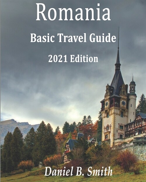 Romania Basic Travel Guide: 2021 Edition (Paperback)