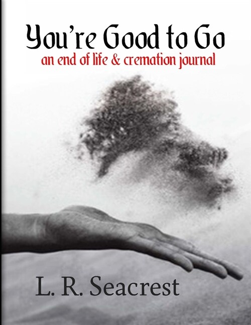 Youre Good to Go: An end of life and cremation journal (Paperback)