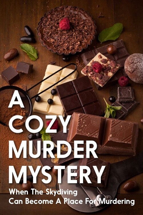 A Cozy Murder Mystery When The Skydiving Can Become A Place For Murdering: Food Cozy Mysteries (Paperback)
