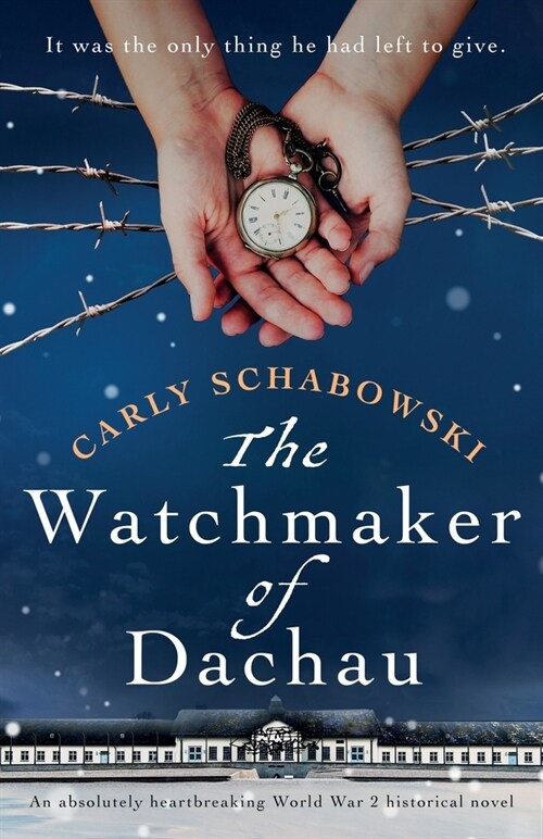 The Watchmaker of Dachau : An absolutely heartbreaking World War 2 historical novel (Paperback)