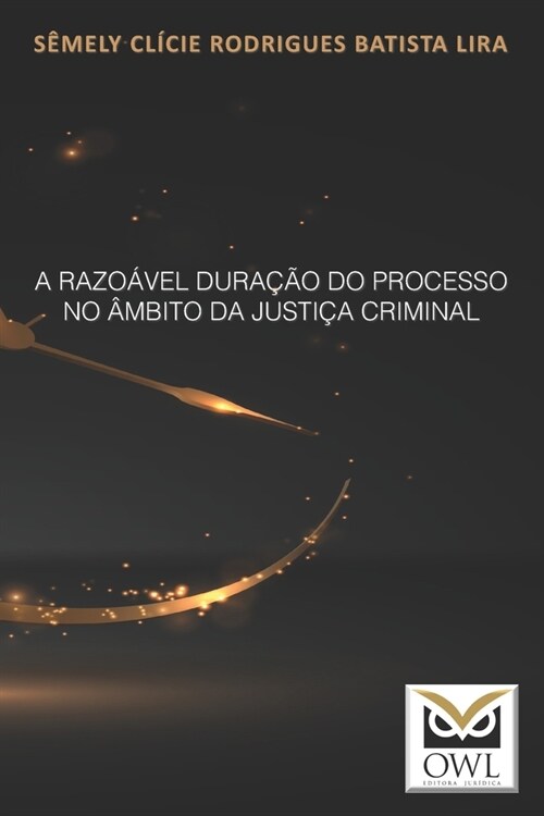 A razo?el dura豫o do processo no ?bito da Justi? Criminal (Paperback)