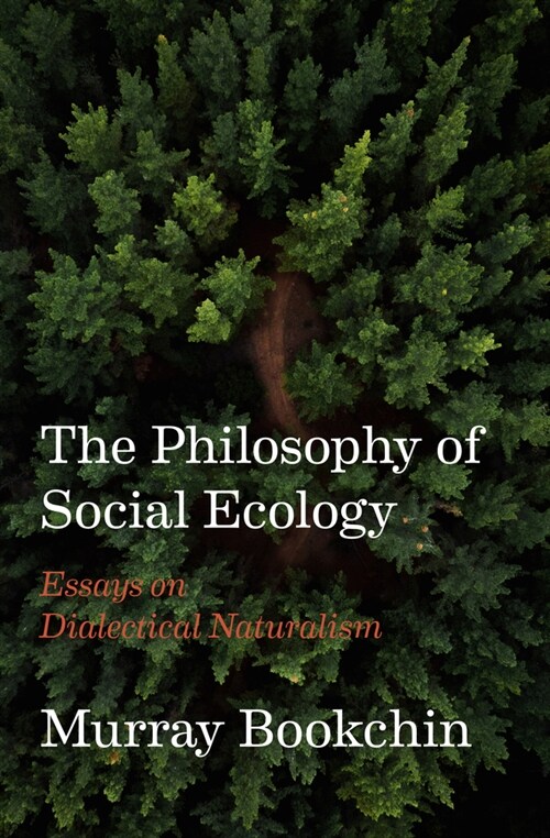 The Philosophy Of Social Ecology : Essays on Dialectical Naturalism (Paperback)