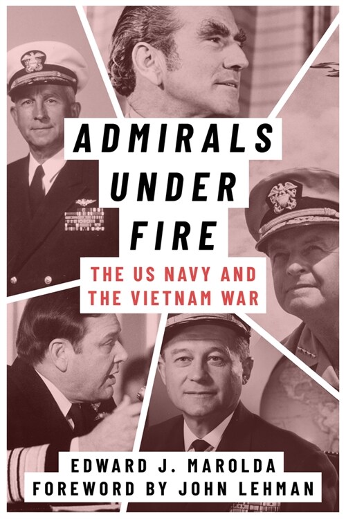 Admirals Under Fire: The U.S. Navy and the Vietnam War (Hardcover)