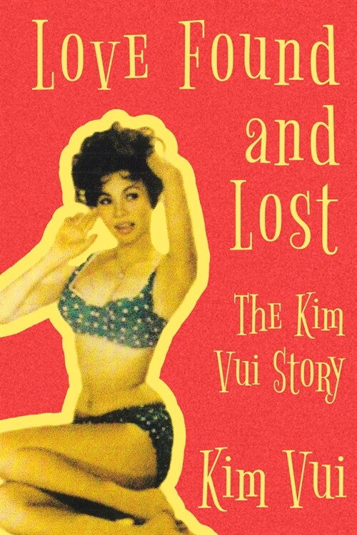 Love Found and Lost: The Kim Vui Story (Paperback)