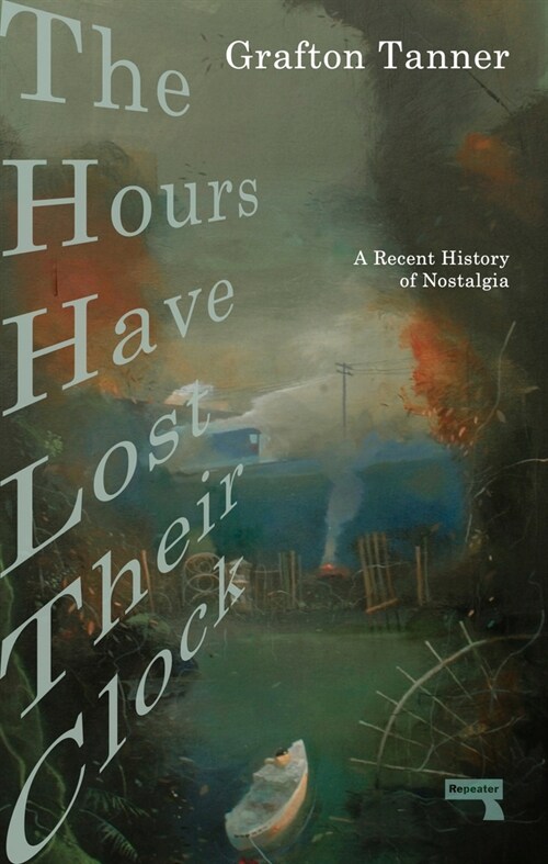 The Hours Have Lost Their Clock : The Politics of Nostalgia (Paperback, New ed)