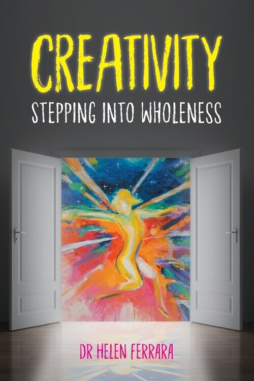 Creativity Stepping into Wholeness (Paperback)