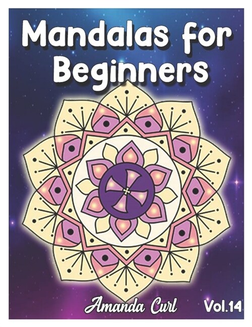 Mandalas for Beginners: An Adult Coloring Book Featuring 50 of the Worlds Most Beautiful Mandalas for Stress Relief and Relaxation Coloring P (Paperback)