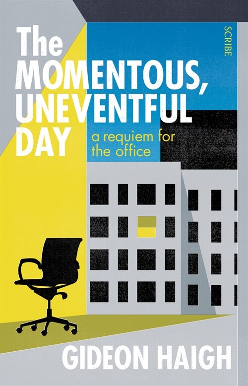 The Momentous, Uneventful Day: A Requiem for the Office (Paperback)