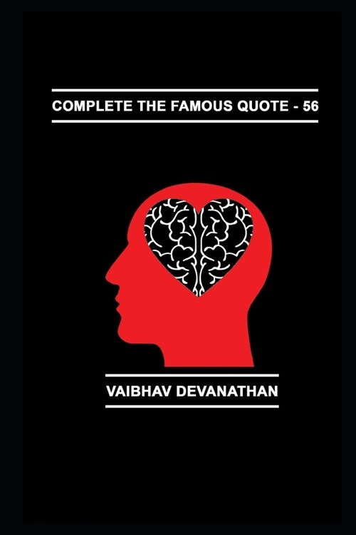 Complete The Famous Quote - 56 (Paperback)
