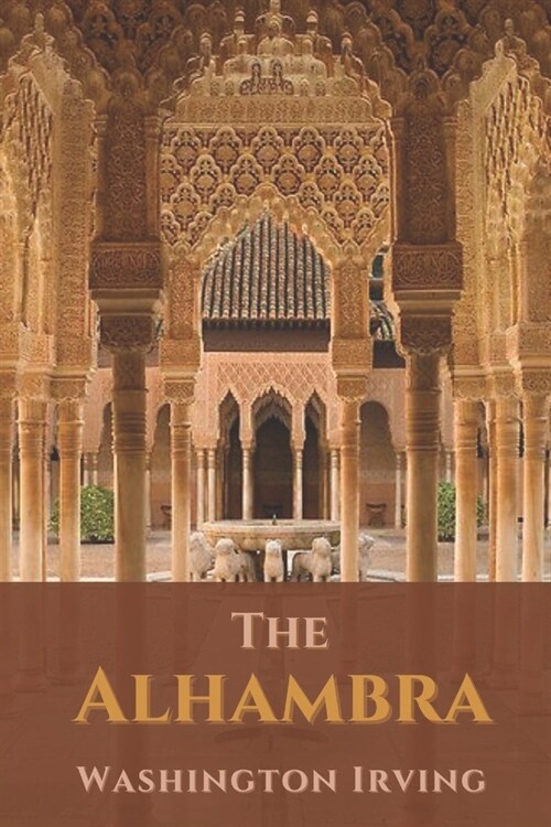 The Alhambra: Original Classics and Annotated (Paperback)